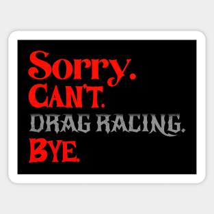 Sorry Can't Drag Racing Bye Funny Racing Sticker